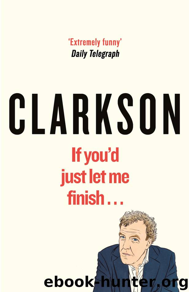 If You'd Just Let Me Finish by Jeremy Clarkson