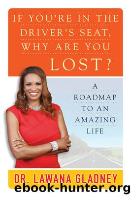If You're In the Driver's Seat, Why Are You Lost? by Lawana Gladney
