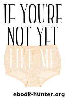 If You're Not Yet Like Me by Edan Lepucki