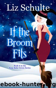 If the Broom Fits (The Easy Bake Coven Series Book 6) by liz schulte