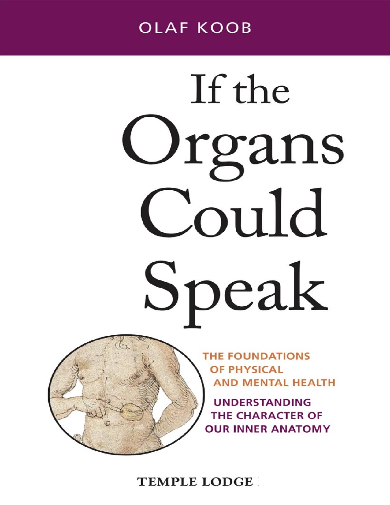 If the Organs Could Speak: The Foundations of Physical and Mental Health: Understanding the Character of Our Inner Anatomy by Olaf Koob