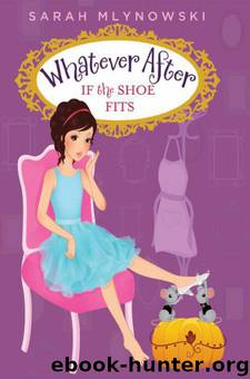 If the Shoe Fits (Whatever After #2) by Sarah Mlynowski