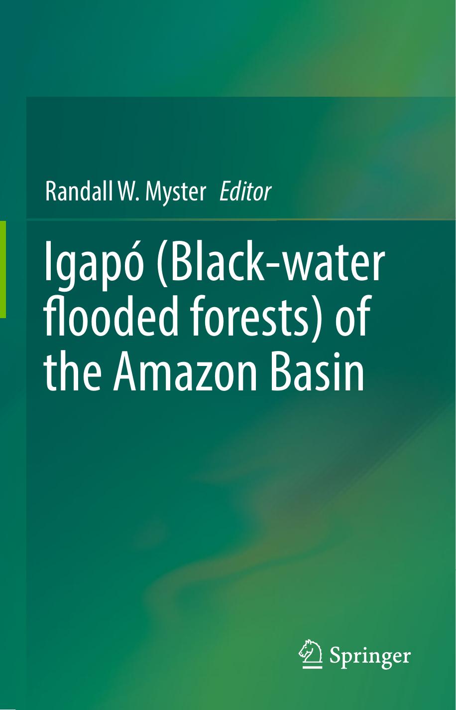 IgapÃ³ (Black-water flooded forests) of the Amazon Basin by Randall W. Myster