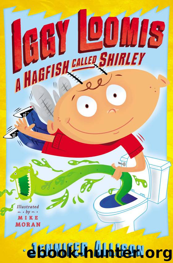 Iggy Loomis, A Hagfish Called Shirley by Jennifer Allison