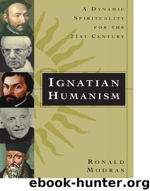 Ignatian Humanism: A Dynamic Spirituality for the 21st Century by Ronald Modras