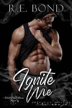 Ignite Me (Watch Me Burn Book 4) by R.E. Bond
