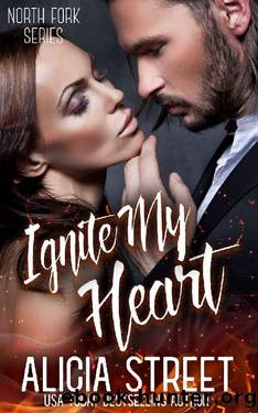 Ignite My Heart (North Fork Series Book 2) by Alicia Street