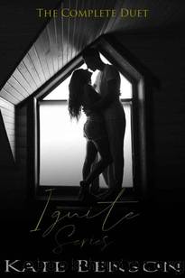 Ignite Series: The Complete Duet by Kate Benson