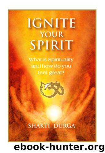 Ignite Your Spirit: A Comprehensive Guide to Chakras and Natural Healing by Shakti Durga