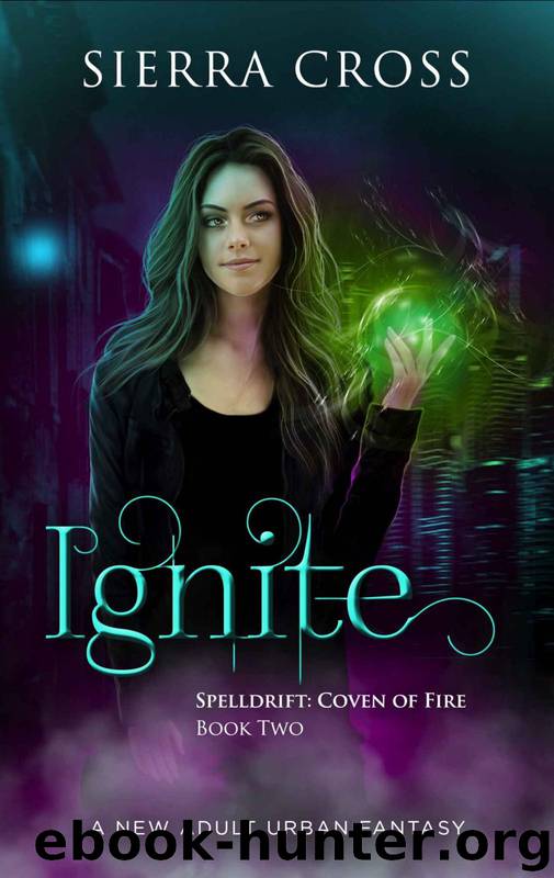 Ignite: A New Adult Urban Fantasy (Spelldrift: Coven of Fire Book 2) by Sierra Cross