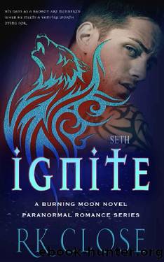 Ignite: Paranormal Romance Series (Burning Moon Book 2) by RK Close