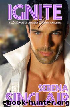 Ignite: a Billionaire Second Chance romance by Sinclair Serena