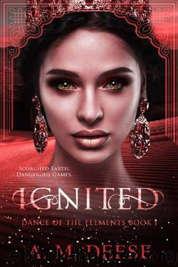 Ignited (Dance of the Elements Book 1) by A. M. Deese