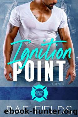 Ignition Point (Newman Fire Department Series Book 1) by Rae Fields