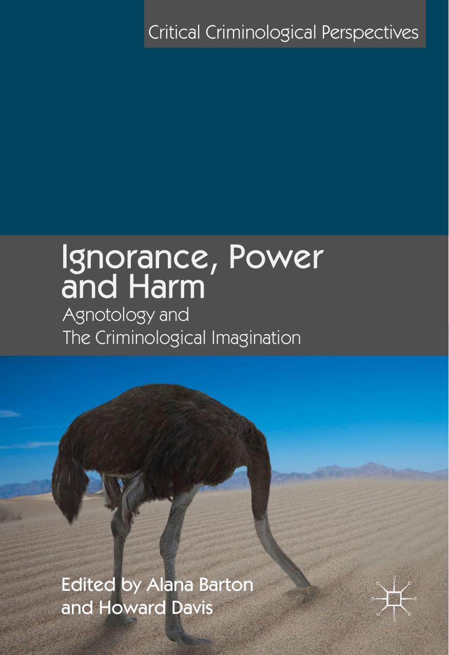 Ignorance, Power and Harm: Agnotology and The Criminological Imagination by Alana Barton Howard Davis