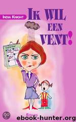 Ik wil een vent by India Knight