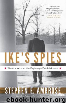 Ike’s Spies: Eisenhower and the Espionage Establishment by Stephen E. Ambrose