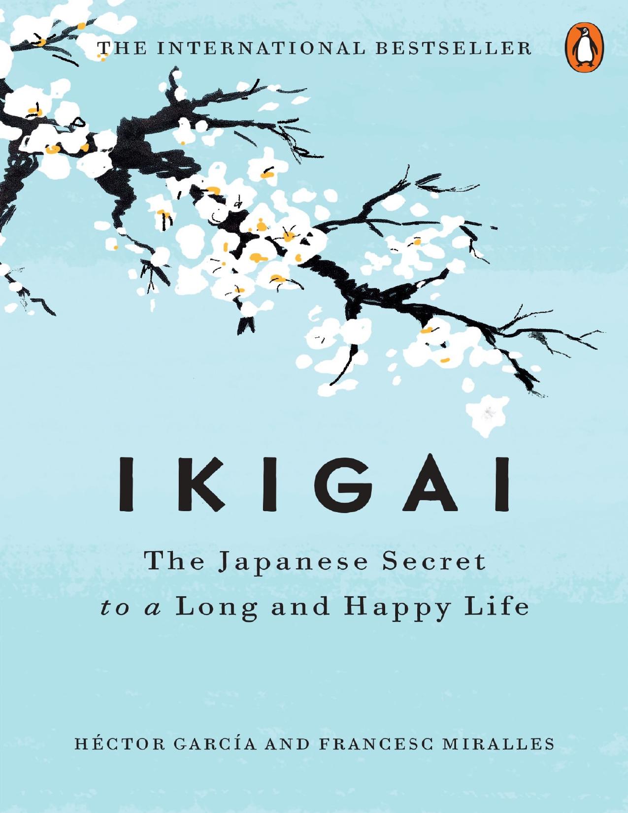 Ikigai : The Japanese Secret to a Long and Happy Life by Hector Garcia