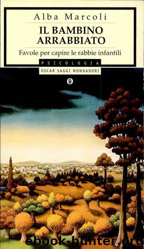 Il Bambino Arrabbiato Favole Per Capire Le Rabbie Infantili by Marcoli Alba