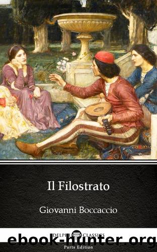 Il Filostrato by Giovanni Boccaccio--Delphi Classics (Illustrated) by Giovanni Boccaccio