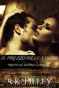 Il Prezzo dell’Amore (Tristan & Danika Vol. 3) (Italian Edition) by R.K. Lilley