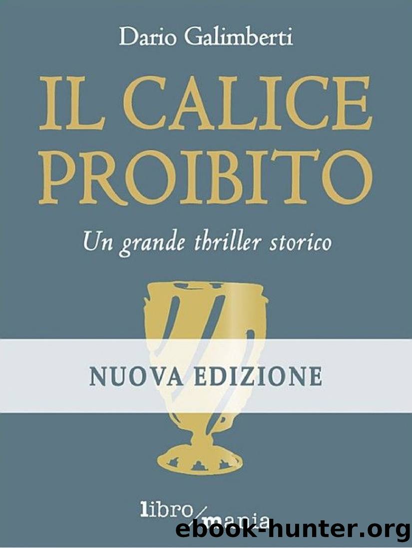 Il calice proibito: Un grande thriller storico by Dario Galimberti