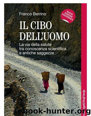 Il cibo dell’uomo. La via della salute tra conoscenza scientifica e antiche saggezze by Franco Berrino