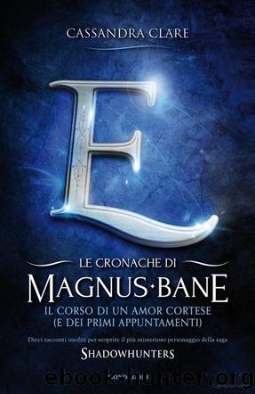 Il corso di un amor cortese e dei primi appuntamenti by Cassandra Clare