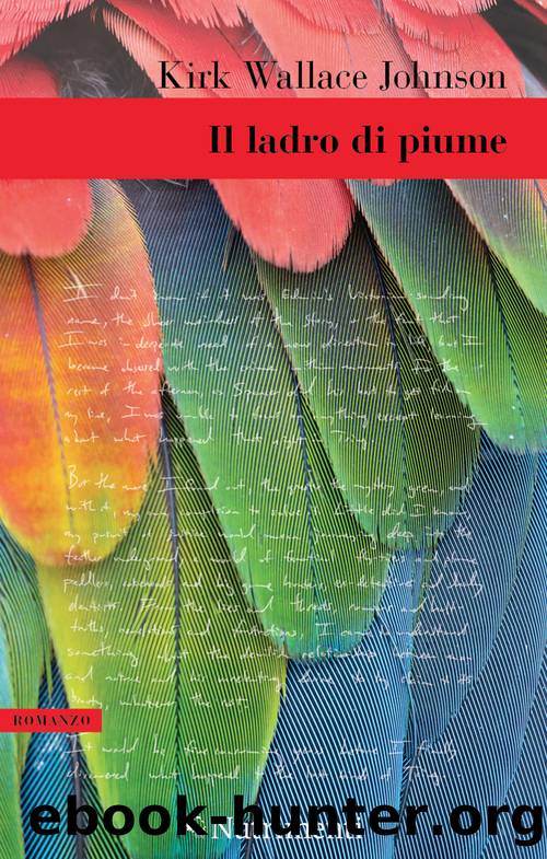 Il ladro di piume by Kirk Wallace Johnson