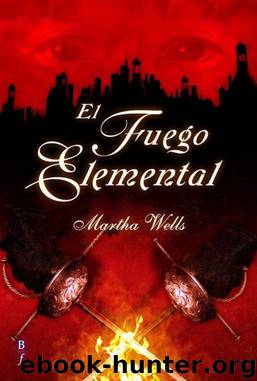 Ile Rien 01 - El fuego elemental by Martha Wells