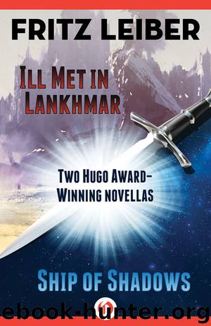Ill Met in Lankhmar and Ship of Shadows by Leiber Fritz;
