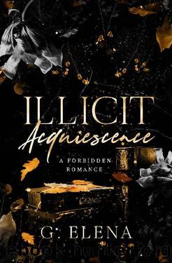 Illicit Acquiescence: A Forbidden Romance by G. Elena