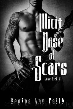 Illicit Dose Of Scars: A Dark Rockstar Romance (Love Sick #1) by Regina Ann Faith