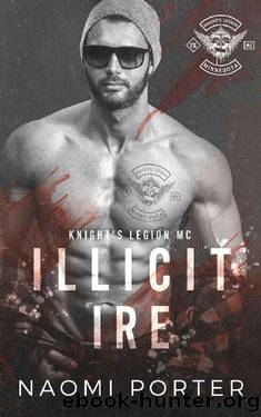 Illicit Ire (Knight's Legion MC Book 7) by Naomi Porter