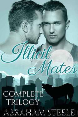 Illicit Mates: The Complete Trilogy: Paranormal Gay Werewolf Shifter Romance by Abraham Steele