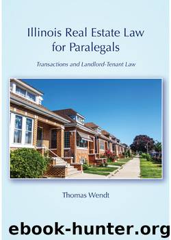 Illinois Real Estate Law for Paralegals: Transactions and Landlord-Tenant Law by Thomas Wendt