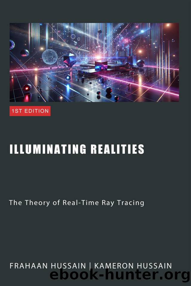 Illuminating Realities: The Theory of Real-Time Ray Tracing by Hussain Frahaan & Hussain Kameron