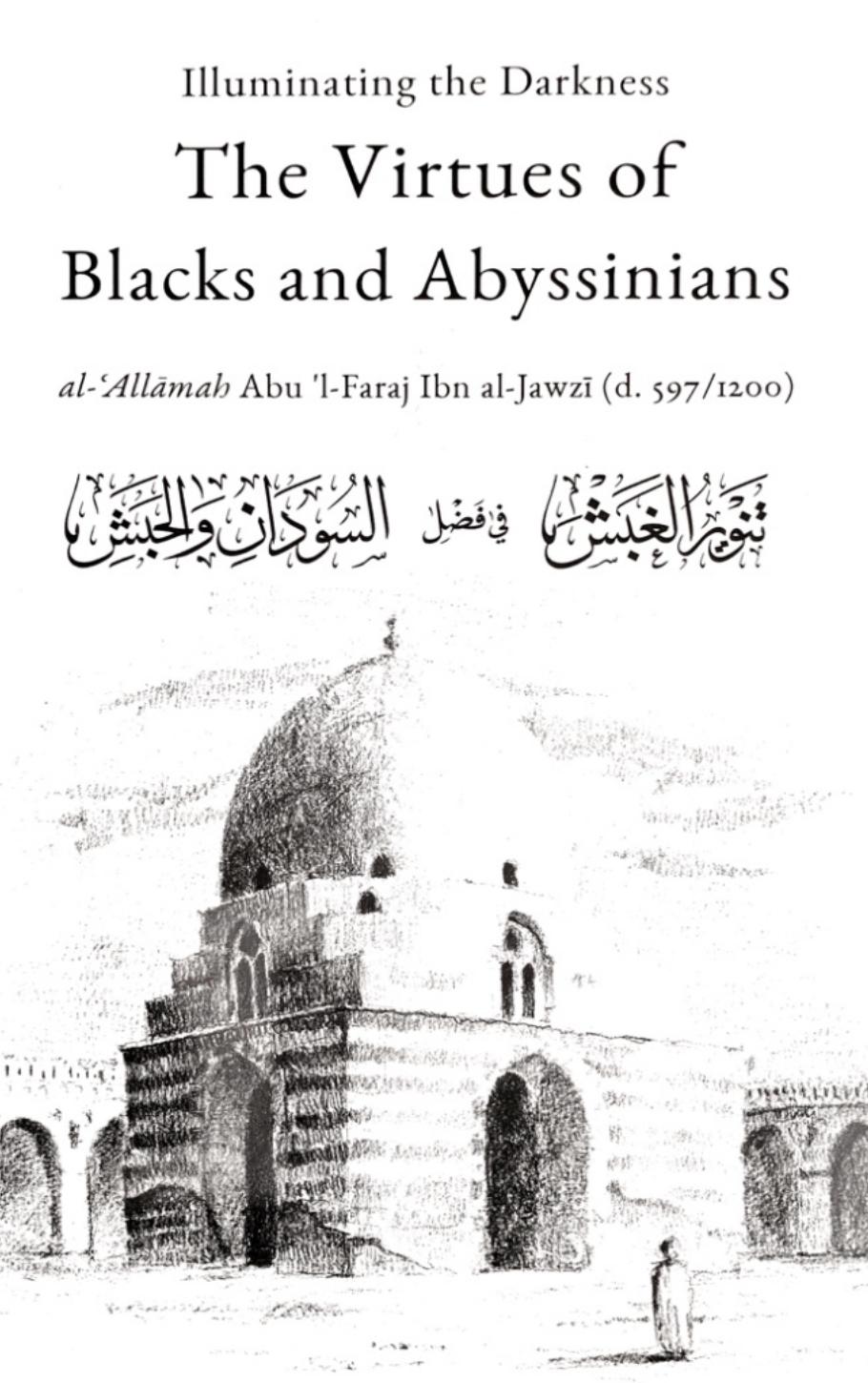 Illuminating the Darkness - The Virtues of Blacks and Abyssnians by Ibn al-Jawzi