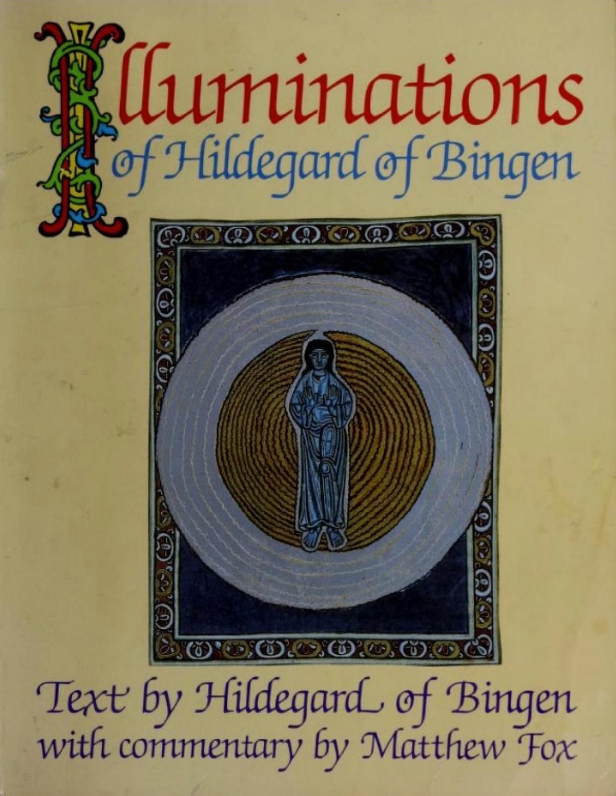 Illuminations of Hildegard of Bingen by Matthew Fox