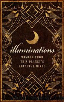 Illuminations: Wisdom From This Planet's Greatest Minds by Illuminatiam