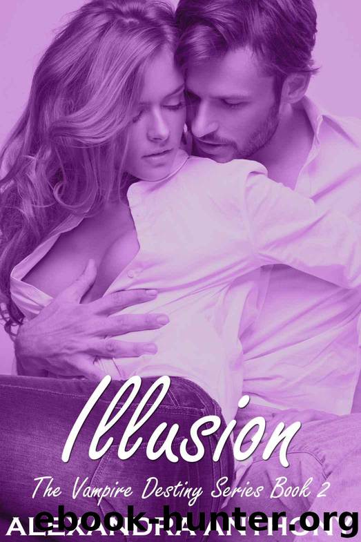 Illusion (The Vampire Destiny Series Book #2) by Anthony Alexandra