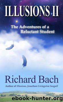 Illusions II: The Adventures of a Reluctant Student (Kindle Single) by Richard Bach