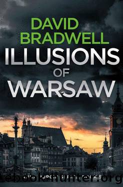 Illusions Of Warsaw: A Gripping British Mystery Thriller - Anna Burgin Book 5 by David Bradwell