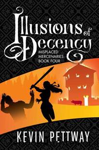Illusions of Decency (Misplaced Mercenaries Book 4) by Kevin Pettway