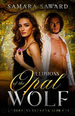 Illusions of the Opal Wolf: A Freedom Valley Novel by Samara Saward