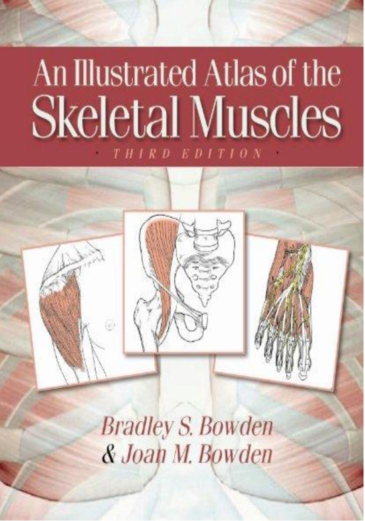 Illustrated Atlas of Skeletal Muscles (3rd edition) (Repost) by Bradley S. Bowden Joan M. Bowden