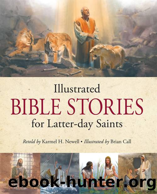 Illustrated Bible Stories for Latter-Day Saints by Karmel L. Newell & Brian Call