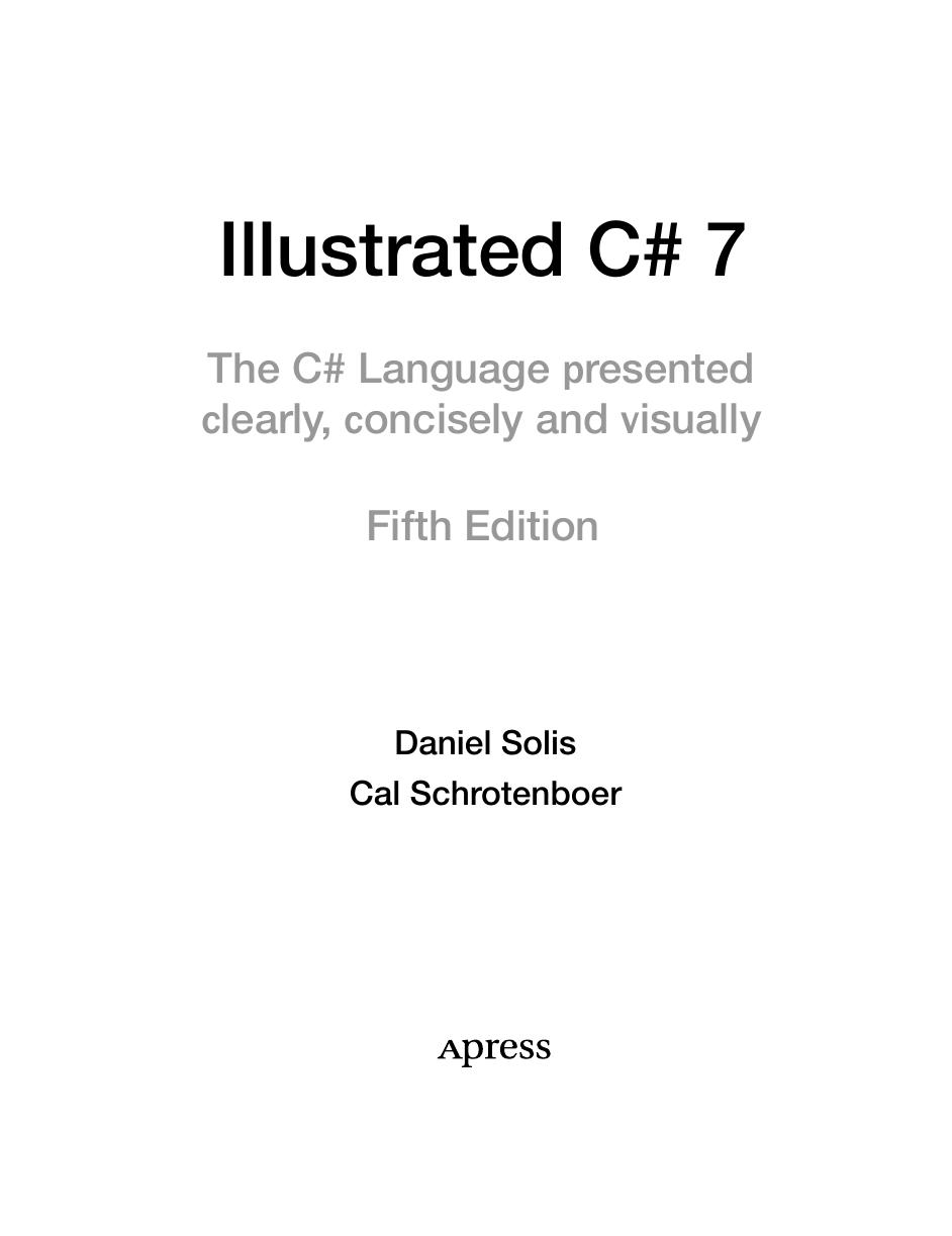 Illustrated C# 7. The C# Language presented clearly, concisely and visually by Daniel Solis