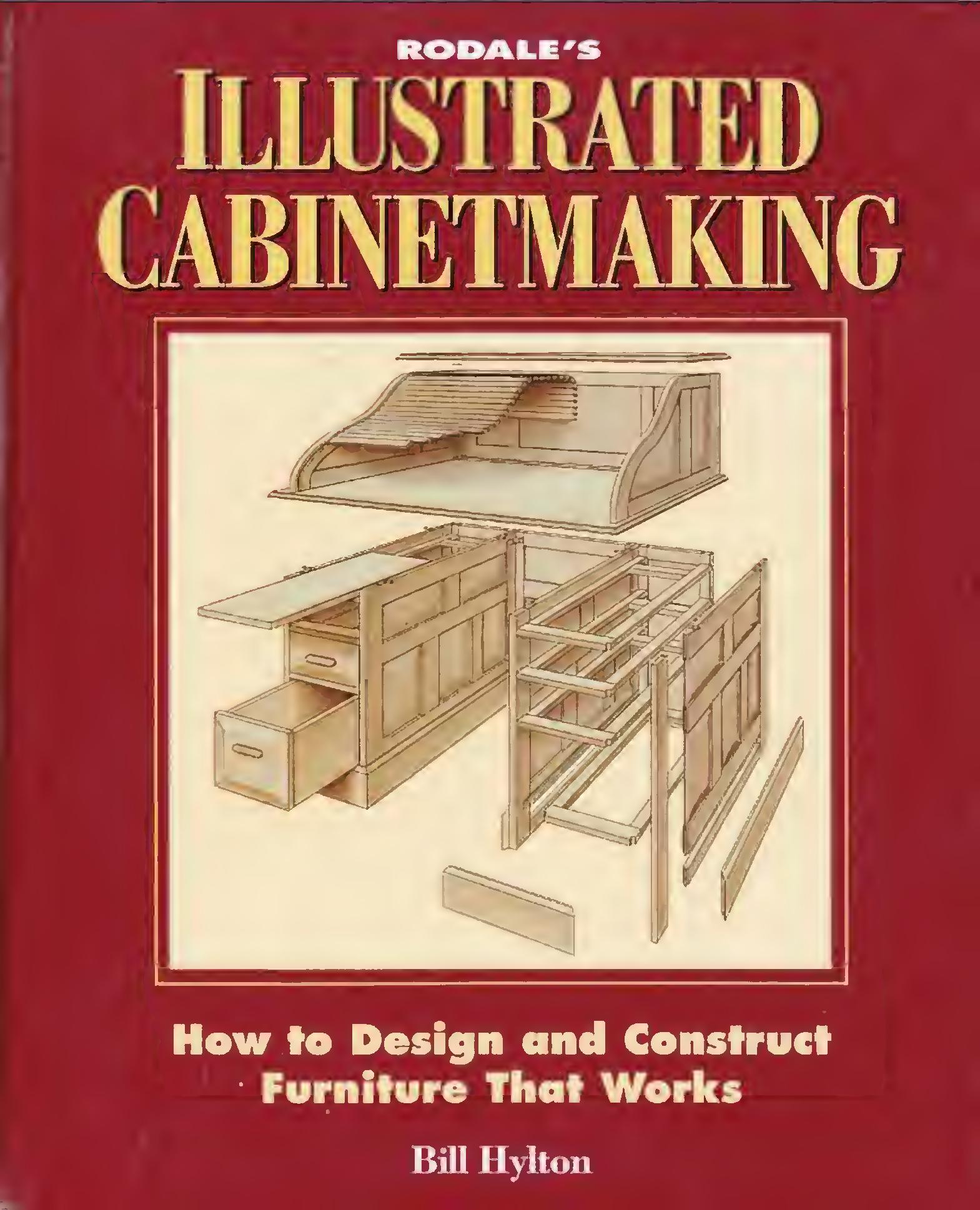 Illustrated Cabinetmaking How To Design And Construct Furniture That Works by Bill Hylton