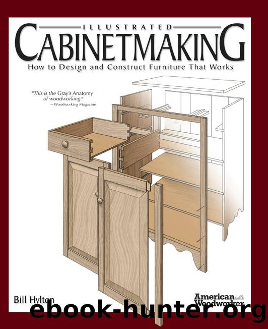 Illustrated Cabinetmaking: How to Design and Construct Furniture That Works by Bill Hylton